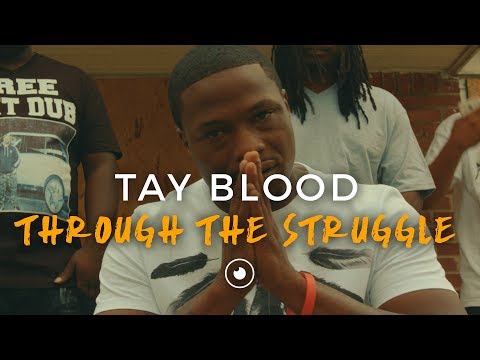 Tay Blood  - Through The Struggle (Official Video)