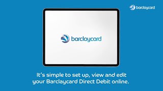 How to set up, view and edit your direct debit through Barclaycard online servicing