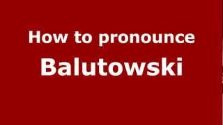 How to pronounce Balutowski