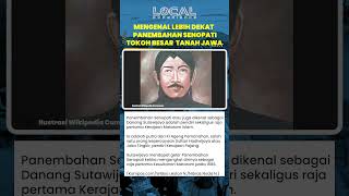 Mengenal Lebih Dekat Panembahan Senopati Tokoh Besar Tanah Jawa