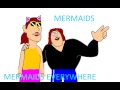 Mermaids Mermaids Everywhere