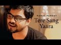 Tere Sang Yaara - Rustom | Atif Aslam | Rahul Pandey Unplugged (Cover)