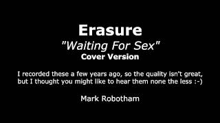 Erasure - Waiting For Sex - Cover Version