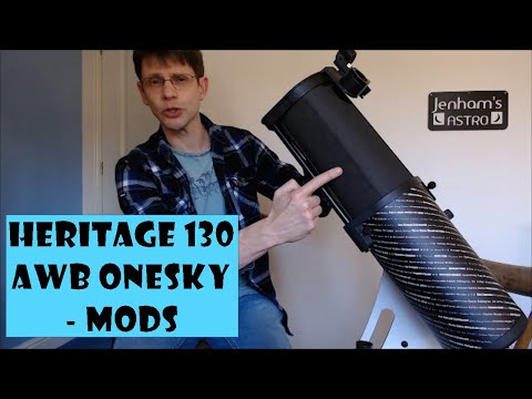 Which first telescope under £150 / $200 Skywatcher Heritage Onesky AWB 130 Video 3: Simple Mods