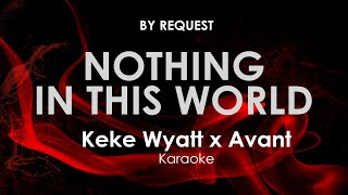 Nothing In This World | Keke Wyatt Feat Avant karaoke