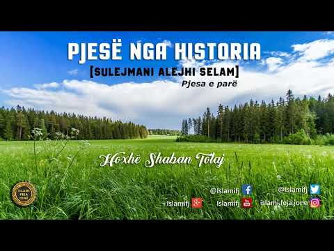 Pjesë nga Historia (Sulejmani alejhi Selam) 1 - Shaban Tolaj