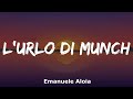 Emanuele Aloia L URLO DI MUNCH Testo E Audio