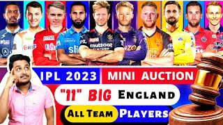 KKR, SRH, CSK, MI, PBKS, RCB, DC, RR, GT & LSG All Team TOP 11 "ENGLAND" Target Players 2023 IPL