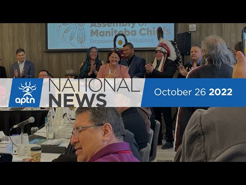 APTN National News October 26, 2022 – AMC elects first woman grand chief, Extradition refused