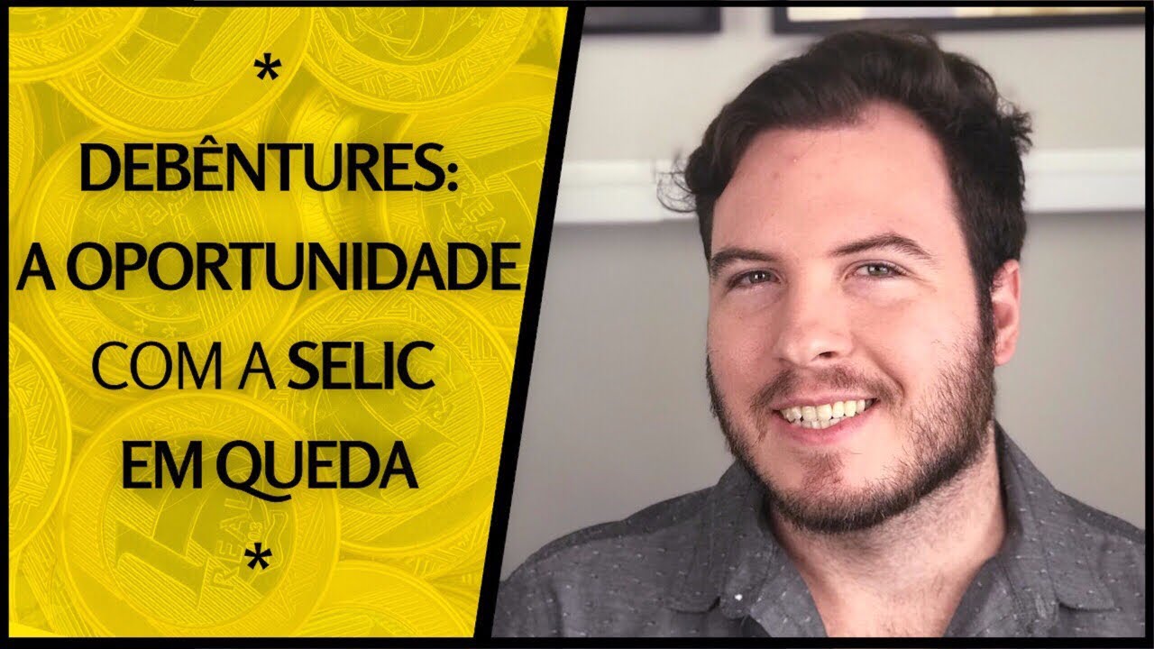DEBÊNTURES! A oportunidade da renda fixa com a Selic em queda!