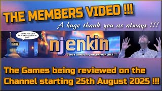 The Members Video !!!  The Games being reviewed on the Channel starting 25th August 2025 !!