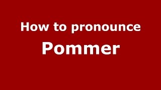 How to pronounce Pommer