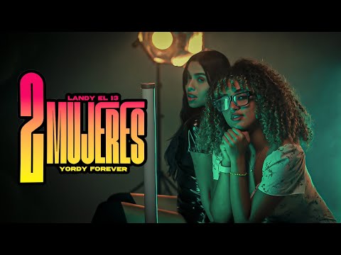 Yordy Forever, Landy El 13 - 2 MUJERES (Remix)