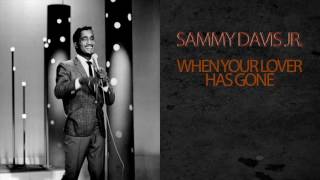 SAMMY DAVIS JR - WHEN YOUR LOVER HAS GONE