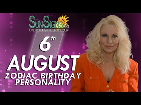 August 6th Zodiac Horoscope Birthday Personality - Leo - Part 2