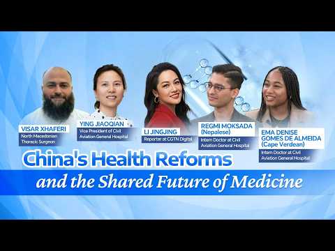 Watch: China's health reforms and the shared future of medicine