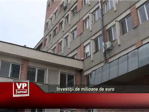 Investiţii de milioane de euro