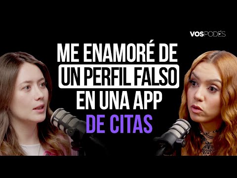 ME ENAMORÉ DE UN PERFIL FALSO EN UNA APP DE CITAS (CON: MARIANA GONZALEZ) Vos podés - EP 167|