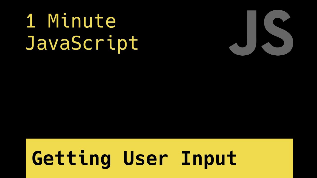 Getting User Input (Browser) - 1 Minute JavaScript