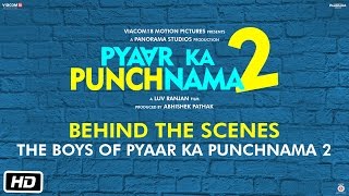 The Boys of Pyaar Ka Punchnama 2 – Behind the Scenes