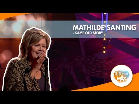 Mathilde Santing - Same Old Story | TIJD VOOR MAX