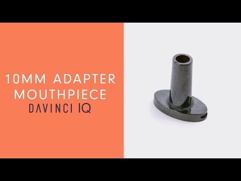 DaVinci IQ Accessories - The 10mm Adapter Mouthpiece