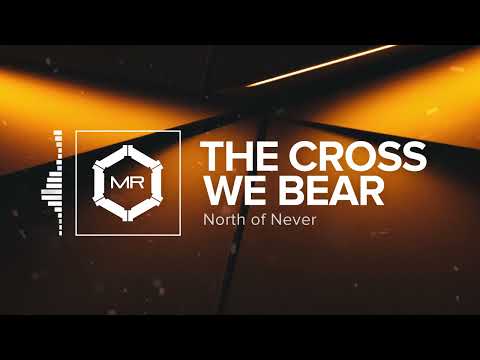 North of Never - The Cross We Bear [HD]