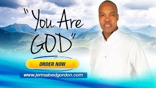 YOU ARE GOD BY JERMAINE GORDON