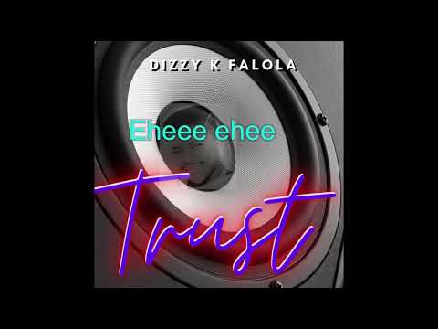 Dizzy K Falola - Trust (Lyric Video)