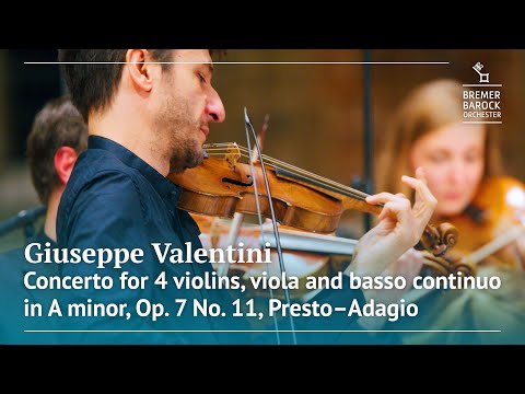 Valentini: Concerto for 4 violins, viola & basso continuo in A minor, Op. 7 No. 11, Presto – Adagio
