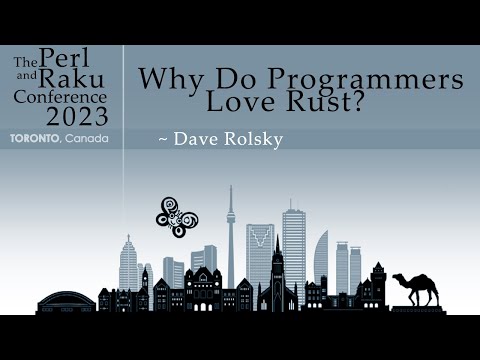 Why Do Programmers Love Rust? - Dave Rolsky - TPRC 2023