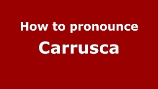 How to pronounce Carrusca
