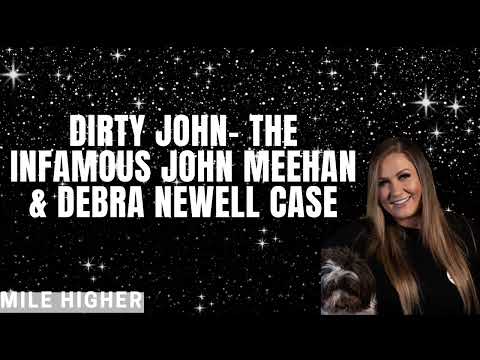 Dirty John  The Infamous John Meehan & Debra Newell Case   Podcast #99