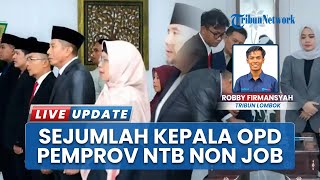 Ada Aturan Baru! Sejumlah Kepala OPD Pemprov NTB Non Job Buntut Berlakunya SOTK Baru