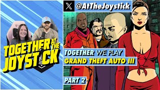 Together We Play Grand Theft Auto III (Part 2)