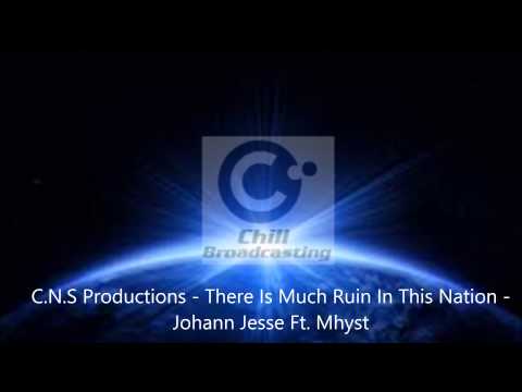 C.N.S Productions - There Is Much Ruin In This Nation - Johann Jesse Ft. Mhyst