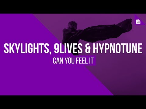 SkyLights, 9Lives & Hypnotune - Can You Feel It [FREE DOWNLOAD]