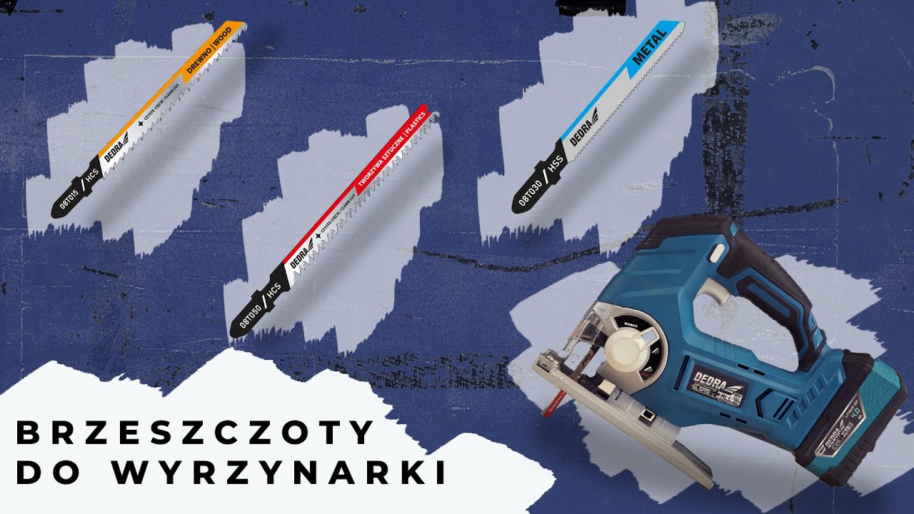Brzeszczoty do wyrzynarek (brzeszczoty do drewna, metalu oraz specjalne DEDRA)