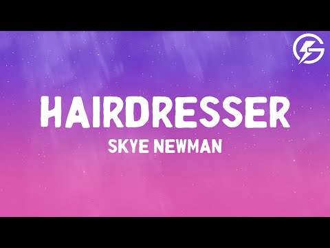 Skye Newman - Hairdresser (Lyrics)