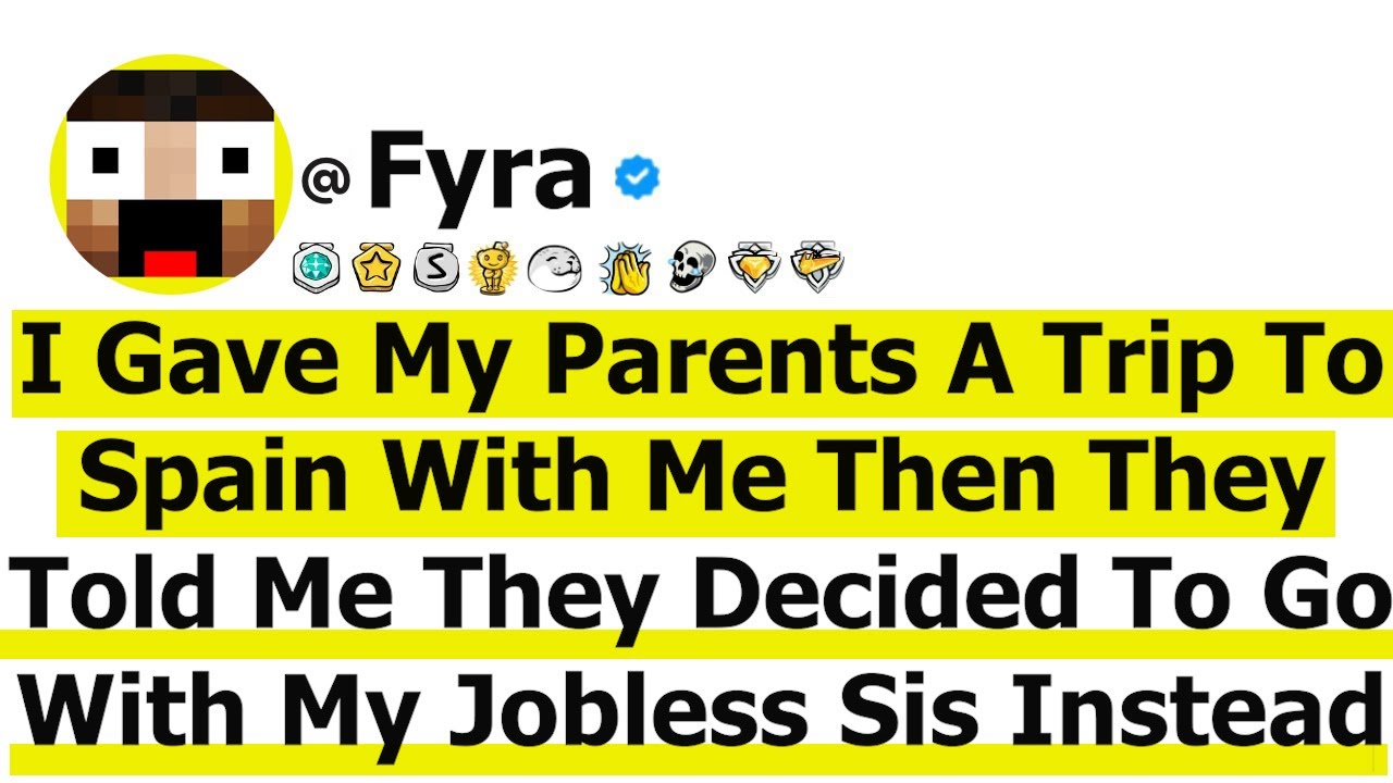 I Gave My Parents A Trip To Spain W/ Me When I Picked Them-They Decided TO Go W/ My Jobless Sister..