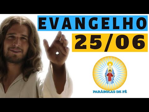 EVANGELHO DO DIA 25/06/2020 com Reflexão - Homilia Diária do EVANGELHO de HOJE - LITURGIA DIÁRIA