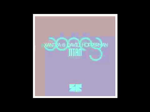 Xantra & David Hopperman - Titan (Original Mix)