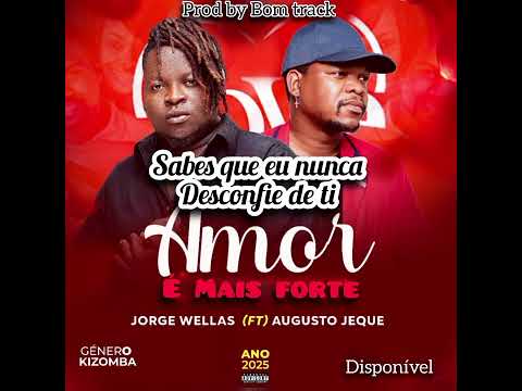 Jorge Wellas ft Augusto Jeque _ Amor É Mais Forte (#audio #oficial )