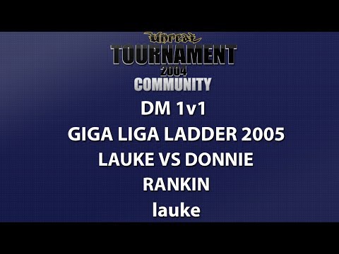 UT2004 DM 1v1 - Giga Liga Ladder - lauke vs Donnie - Rankin - lauke