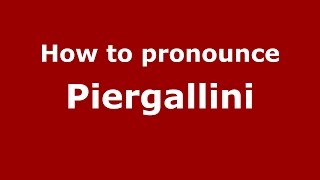 How to pronounce Piergallini