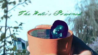 The Water's Poisoned