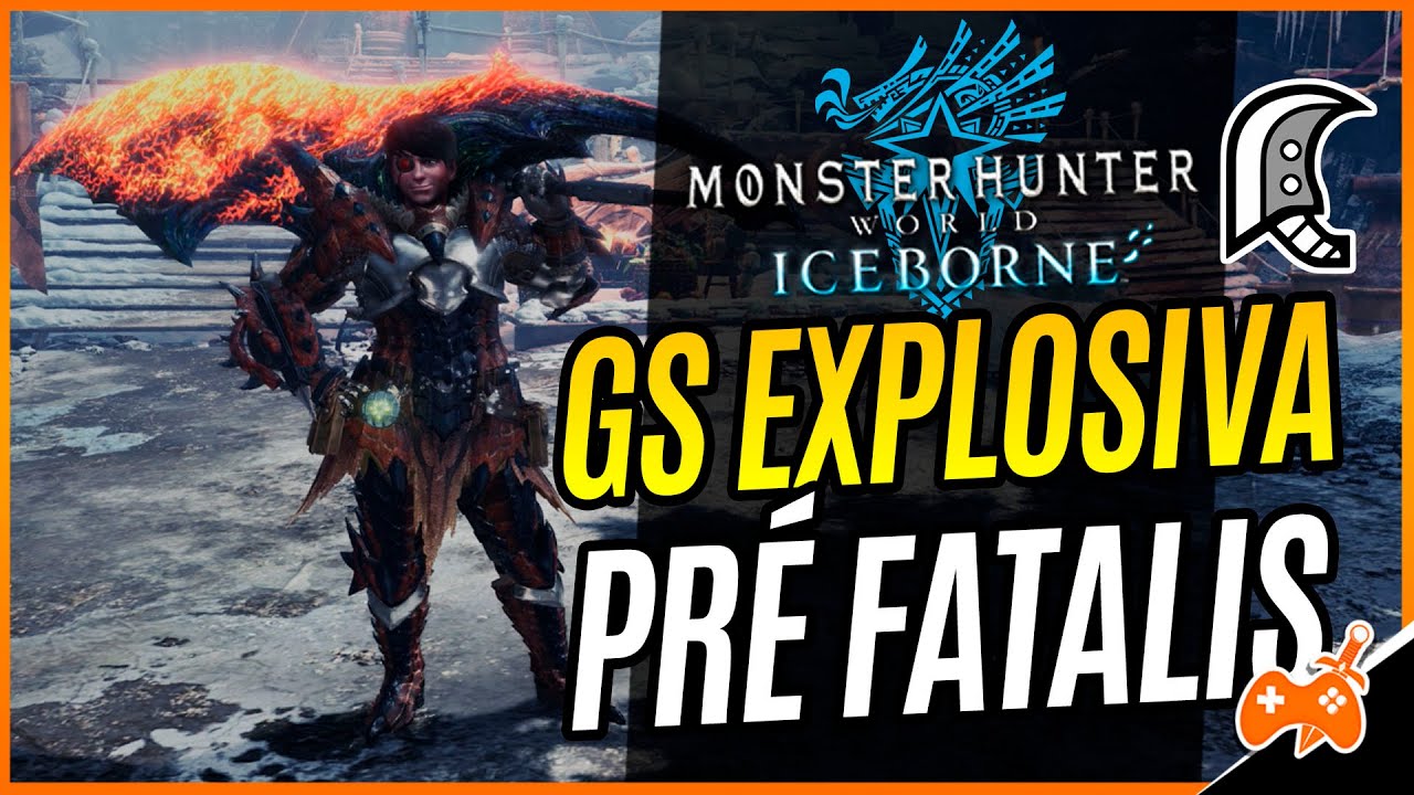MHW Iceborne | Build Espadão  / Great Sword Explosivo ENDGAME, Equipamentos pré FATALIS [Dicas]