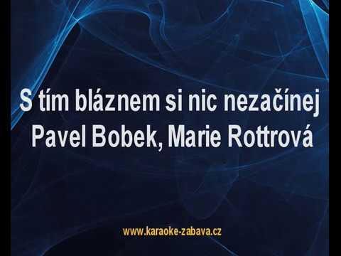S tím bláznem si nic nezačínej - Pavel Bobek, Marie Rottrová Karaoke tip