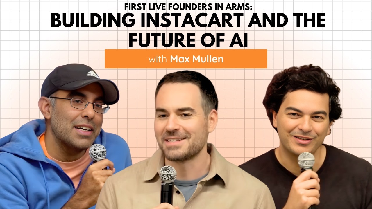 Instacart's Max Mullen on Building Instacart and the Future of AI: First Live Founders in Arms