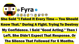 She Said I Faked It Every Time—You Should Know That. During A Fight. Trying To Destroy My Confiden